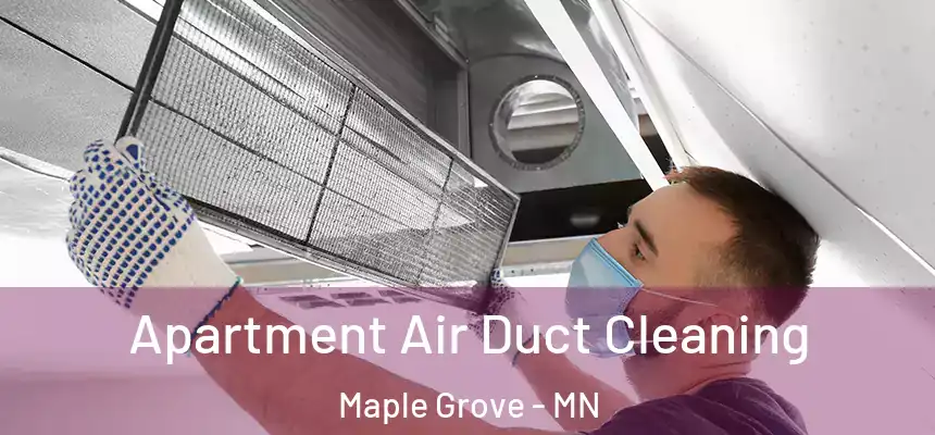  Apartment Air Duct Cleaning Maple Grove - MN