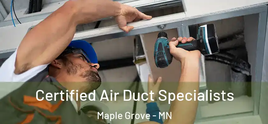  Certified Air Duct Specialists Maple Grove - MN