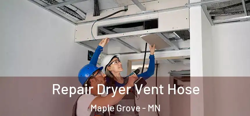  Repair Dryer Vent Hose Maple Grove - MN
