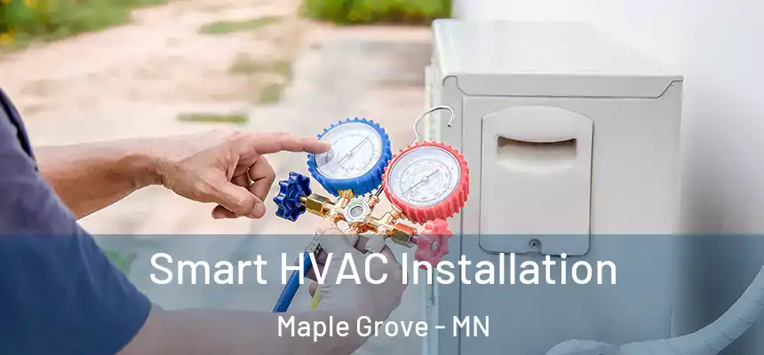 Smart HVAC Installation Maple Grove - MN