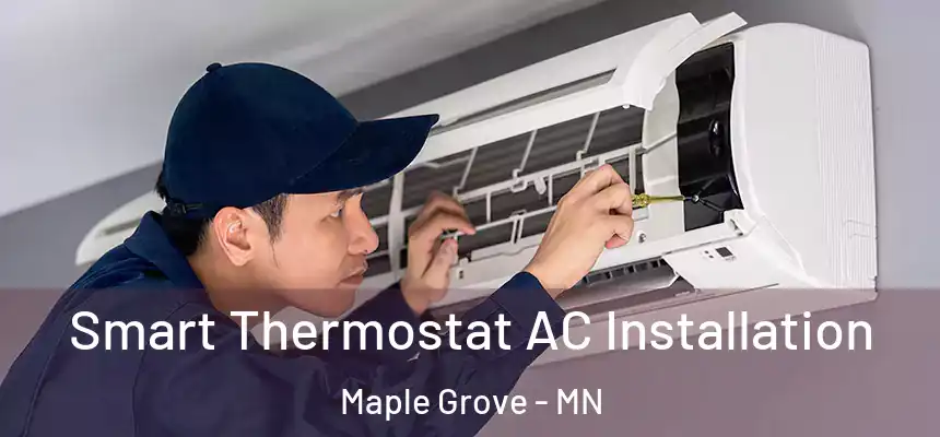  Smart Thermostat AC Installation Maple Grove - MN